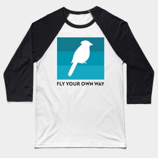 Fly Your Own Way Parrot Bird design, Motivational Quote Baseball T-Shirt